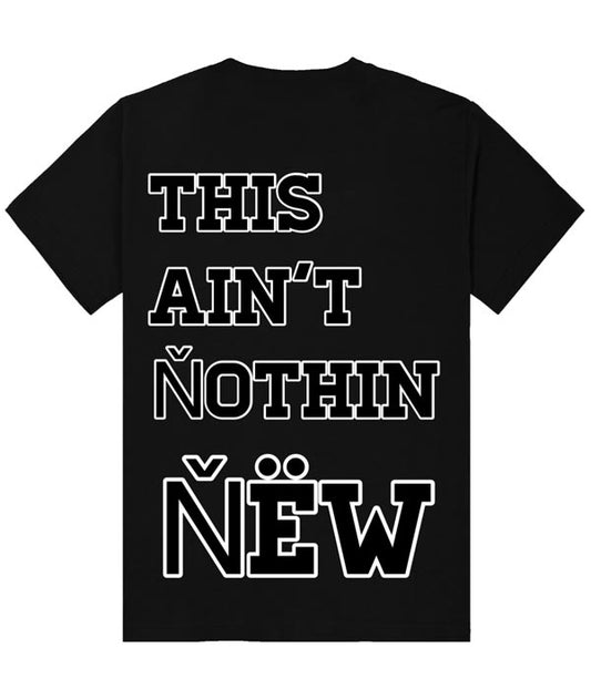 This Ain't Nothin New T-Shirt - Blk